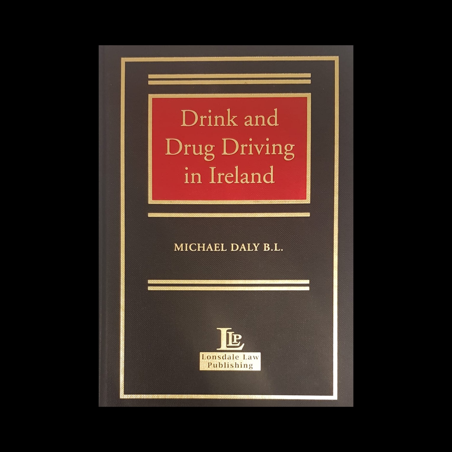 Drink and Drug Driving in Ireland book cover by Michael Daly B.L.